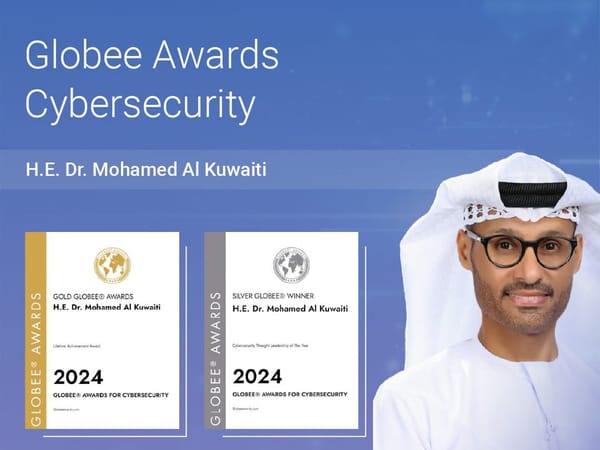 The Chairman of the UAE Cybersecurity Council won 2 gold and 1 silver awards at the Globee Awards for Cybersecurity.